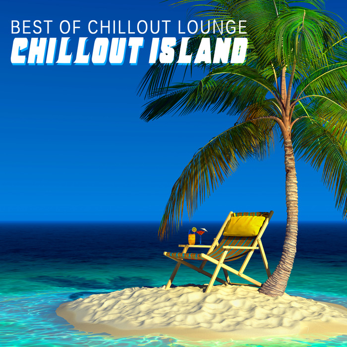 Chillout Island By Best Of Chillout Lounge On Mp3 Wav Flac Aiff And Alac At Juno Download