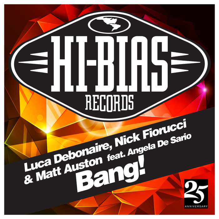 DEBONAIRE, Luca/NICK FIORUCCI/MATT AUSTON feat ANGELA DE SARIO - Bang!