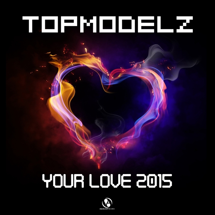 TOPMODELZ - Your Love 2015
