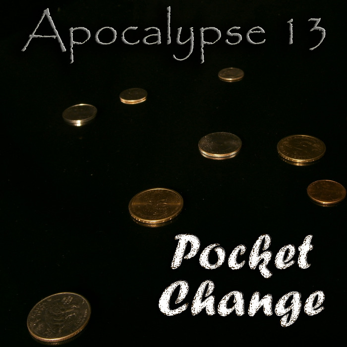 APOCALYPSE 13 - Pocket Change