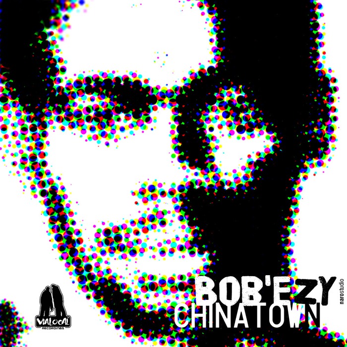 BOB'EZY - China Town (Vialocal mixes)
