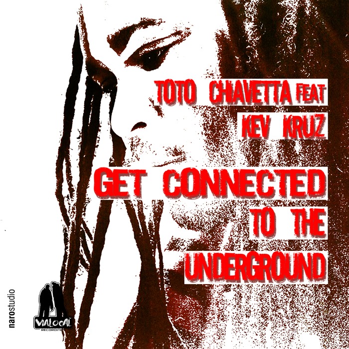 TOTO CHIAVETTA feat KEV KRUZ - Get Connected To The Underground (remixes)