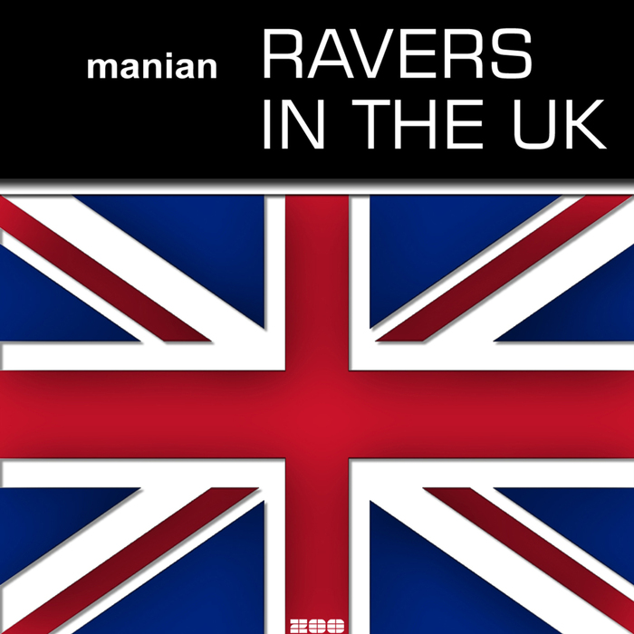 MANIAN - Ravers In The UK (remixes)
