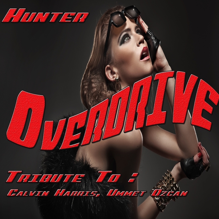 HUNTER - Overdrive Tribute To Calvin Harris Ummet Ozcan