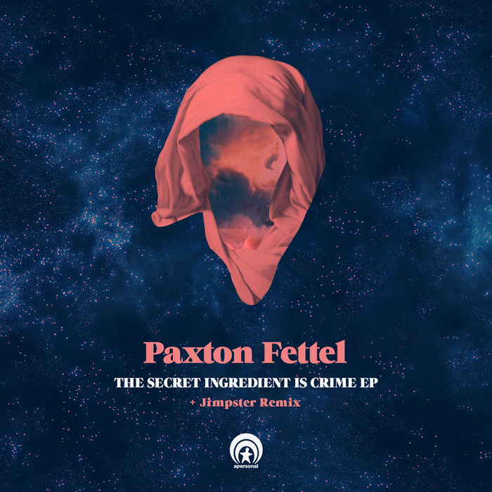 FETTEL, Paxton - The Secret Ingredient Is Crime EP