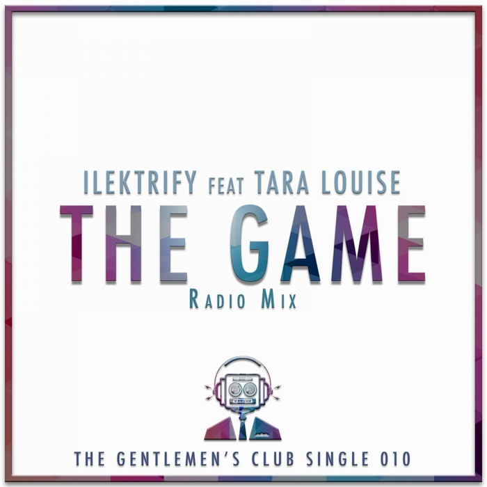 ILEKTRIFY feat TARA LOUISE - The Game