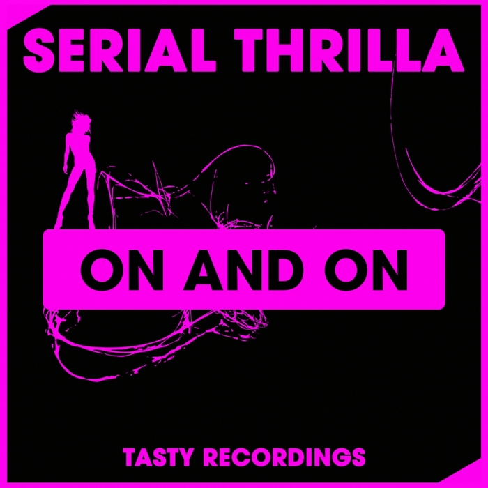 SERIAL THRILLA - On & On