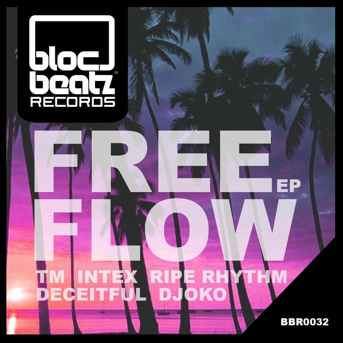 TM/INTEX/RIPE RHYTHM/DECEITFUL/DJOKO - Free Flow EP