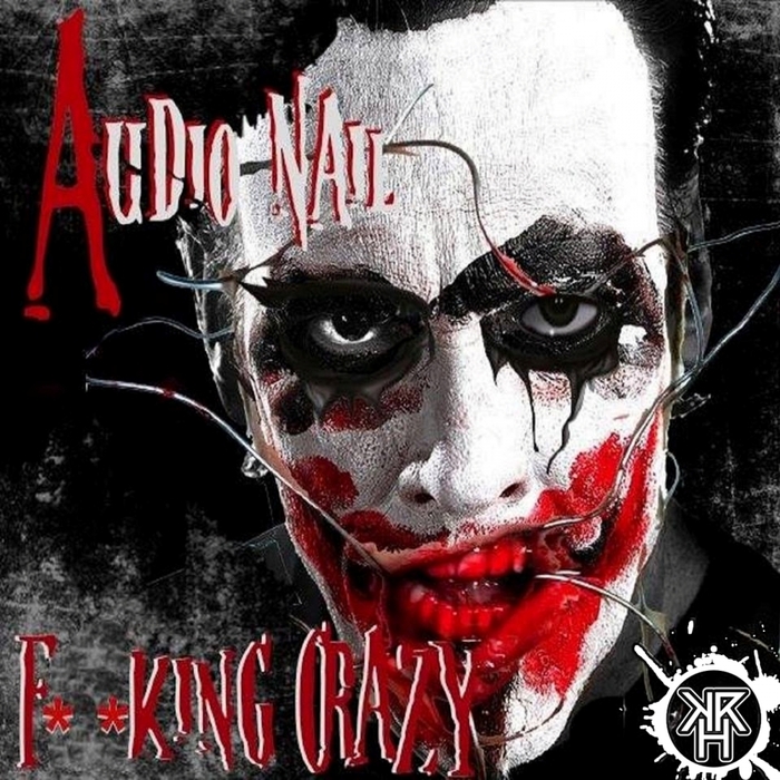 AUDIO NAIL - F**king Crazy EP
