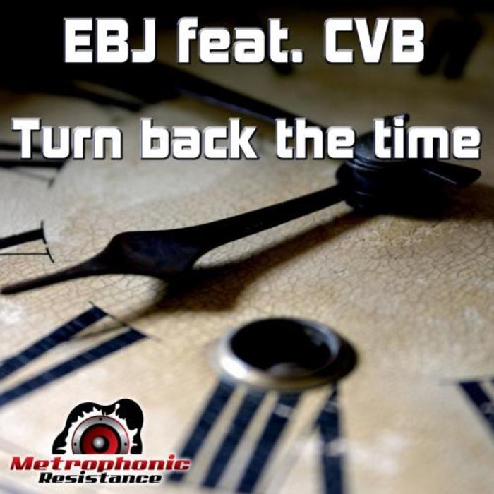 EBJ feat CVB - Turn Back The Time (remixes)