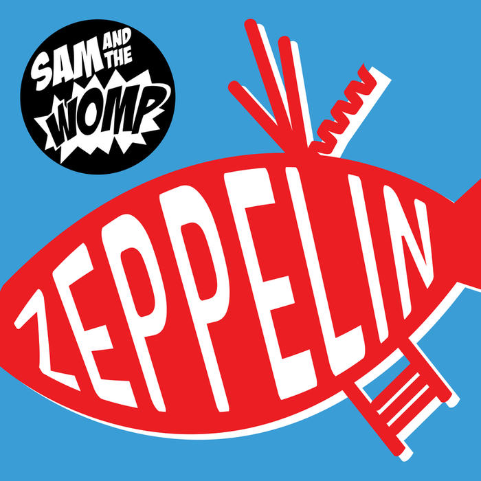 Zeppelin by Sam & The Womp on MP3, WAV, FLAC, AIFF & ALAC at Juno Download