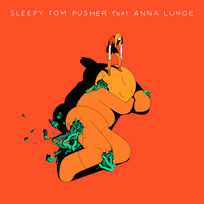 SLEEPY TOM feat ANNA LUNOE - Pusher