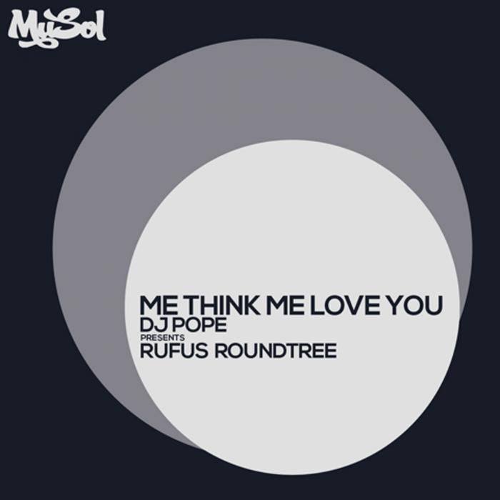 DJ POPE pres RUFUS ROUNDTREE - Me Think Me Love You