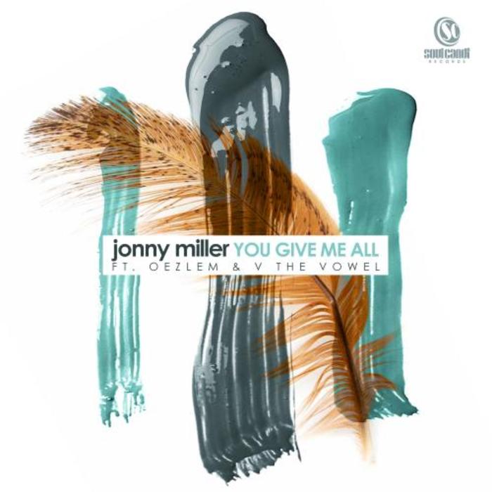 MILLER, Jonny feat OEZLEM/V THE VOWEL - You Give Me All (remixes)