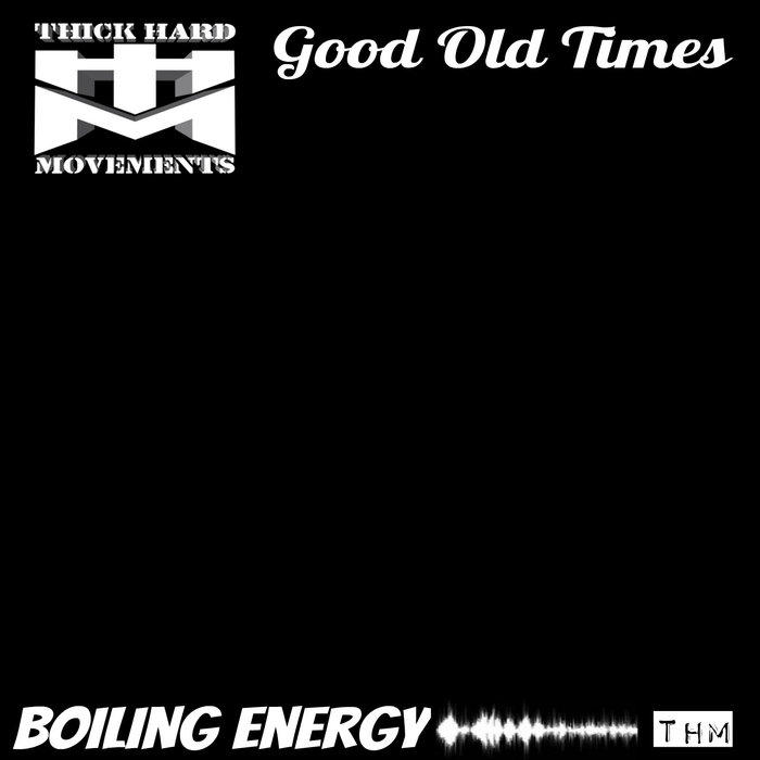 BOILING ENERGY - Good Old Times
