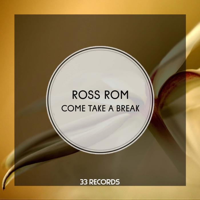ROM, Ross - Come Take A Break