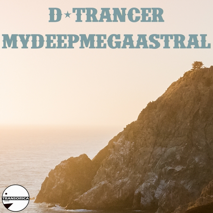 D TRANCER - MyDeepMegaAstral