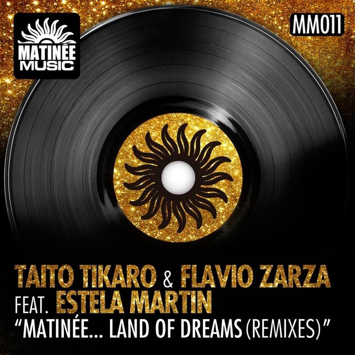 TAITO TIKARO/FLAVIO ZARZA feat ESTELA MARTIN - Matinee Land Of Dreams (remixes)