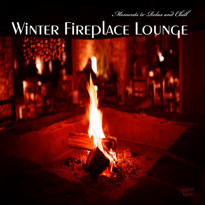 VARIOUS - Winter Fireplace Lounge Moments To Relax & Chill
