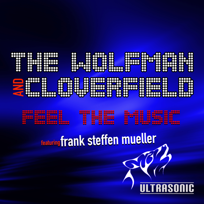 WOLFMAN, The/CLOVERFIELD feat FRANK STEFFEN MUELLER - Feel The Music