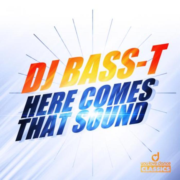 DJ BASS T - Here Comes That Sound (remixes)
