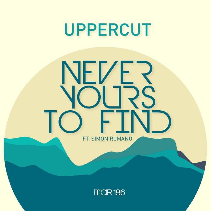 UPPERCUT feat SIMON ROMANO - Never Yours To Find