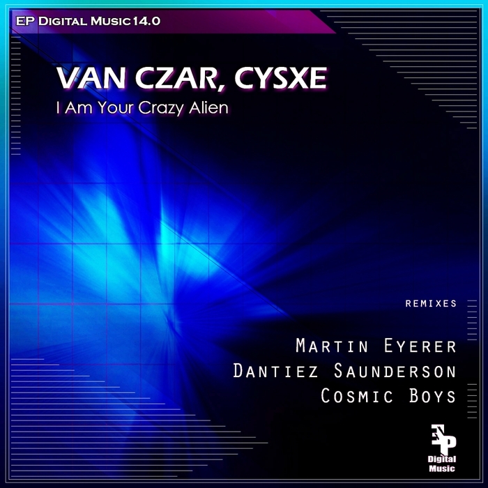 CYSXE/VAN CZAR - I Am Your Crazy Alien