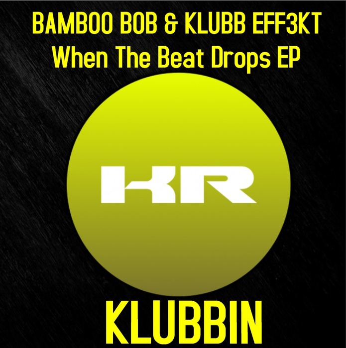 BAMBOO BOB/KLUBB EFF3KT - When The Beat Drops EP