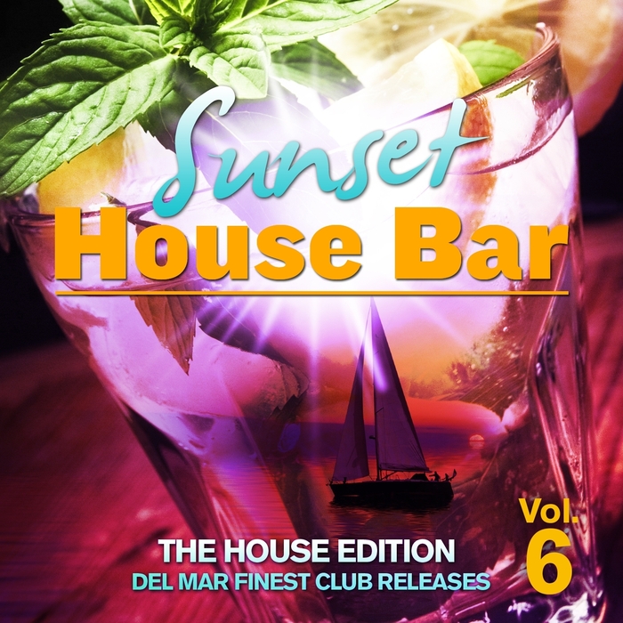 VARIOUS - Sunset House Bar Vol 6 The House Edition Del Mar Finest Club Releases