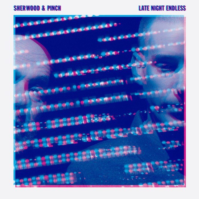 SHERWOOD & PINCH - Late Night Endless