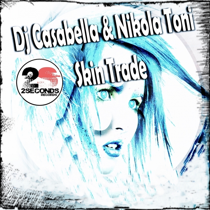 DJ CASABELLA/NIKOLA TONI - Skin Trade