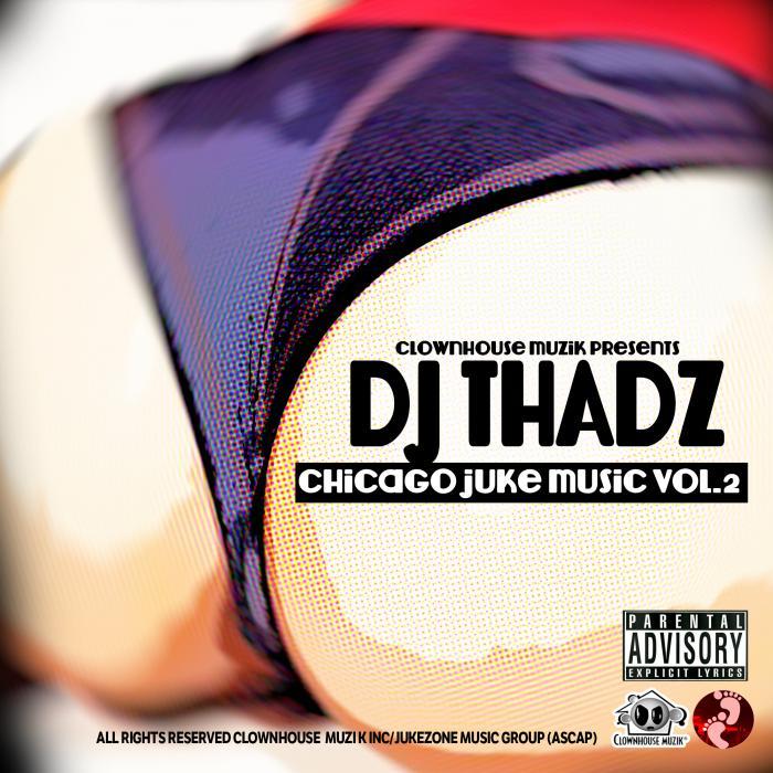 DJ THADZ - Chicago Juke Music Vol 2 (explicit)