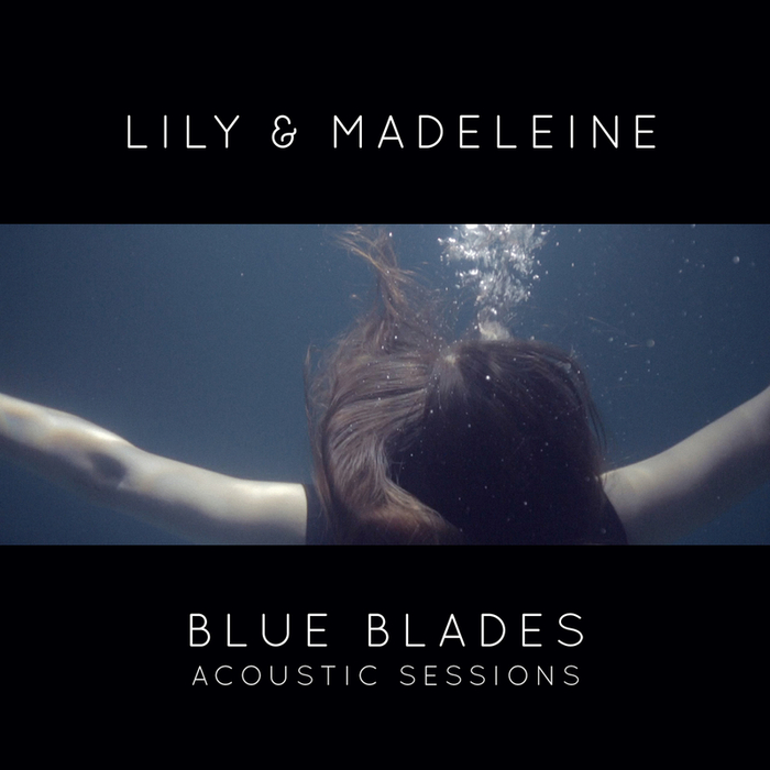 LILY & MADELEINE - Blue Blades Acoustic Sessions