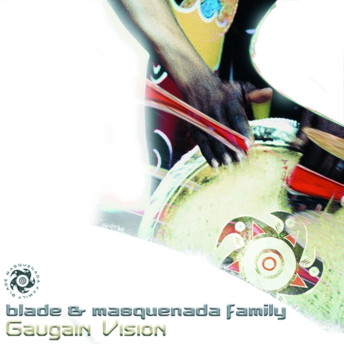 BLADE/THE MASQUENADA FAMILY - Gaugain Vision