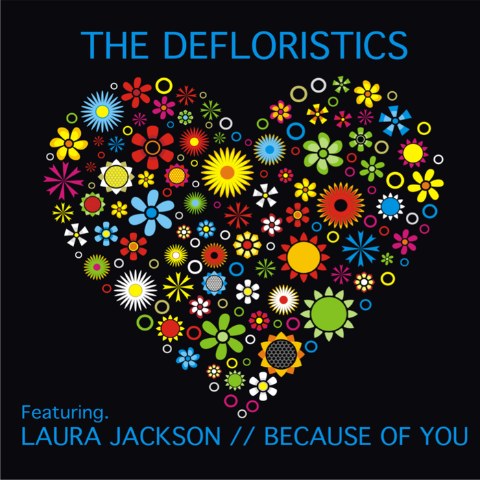 DEFLORISTICS, The feat LAURA JACKSON - Because Of You