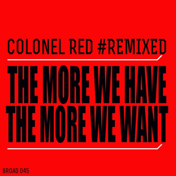 COLONEL RED - The More We Have