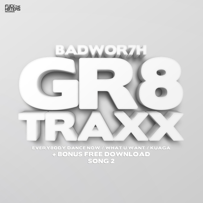 BADWOR7H - GR8 TRAXX