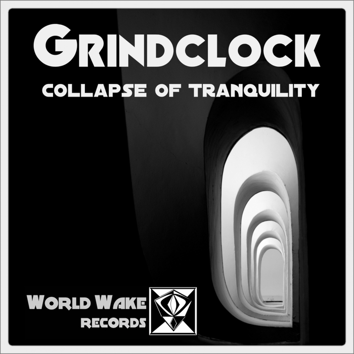 GRINDCLOCK - Collapse Of Tranquility