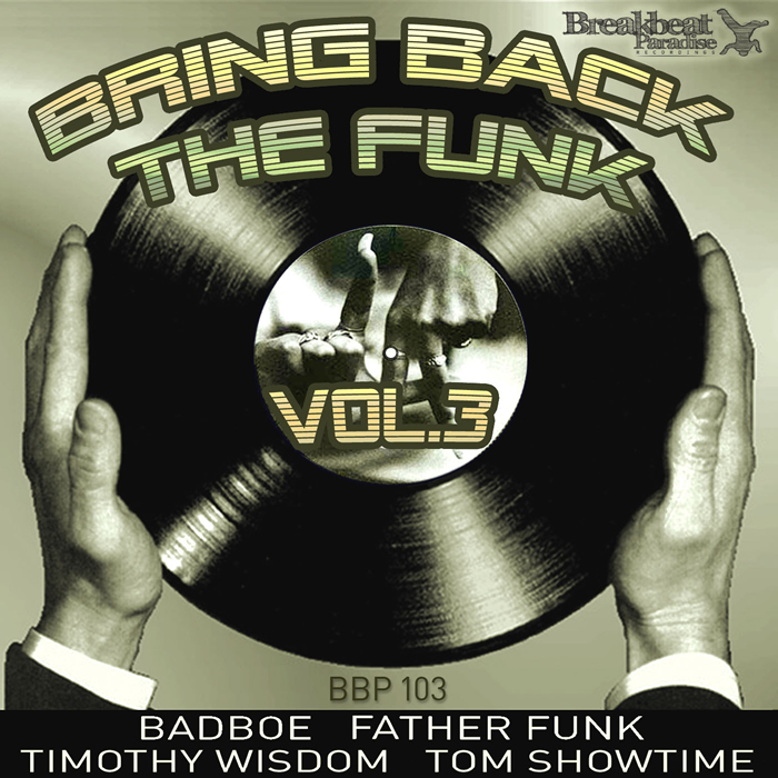BADBOE/FATHER FUNK/TIMOTHY WISDOM/TOMSHOWTIME - Bring Back The Funk Vol 3