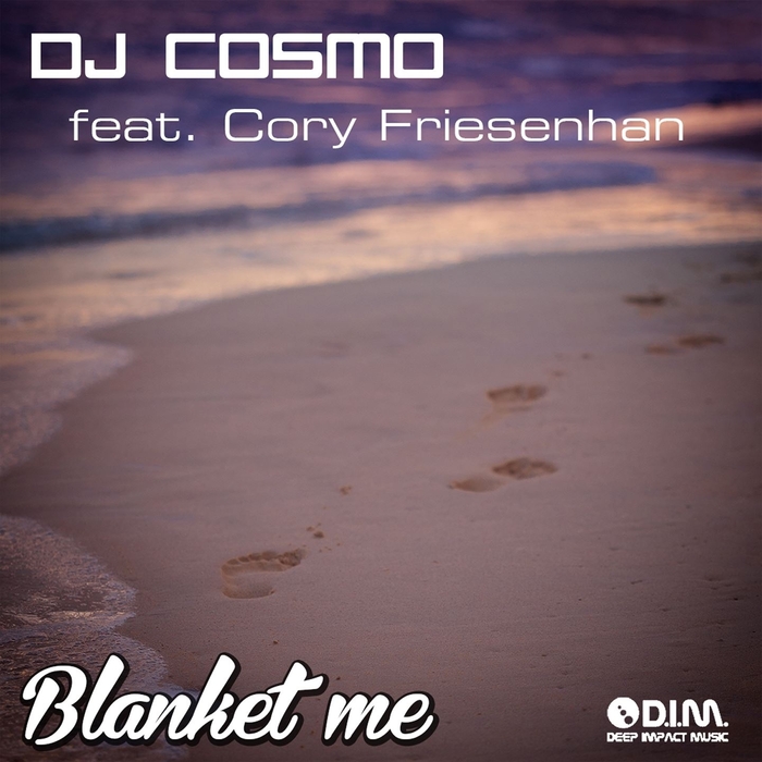 Blanket Me (remixes) by DJ Cosmo feat Cory Friesenhan on MP3, WAV, FLAC