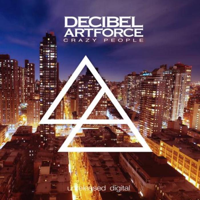 DECIBEL ARTFORCE - Crazy People