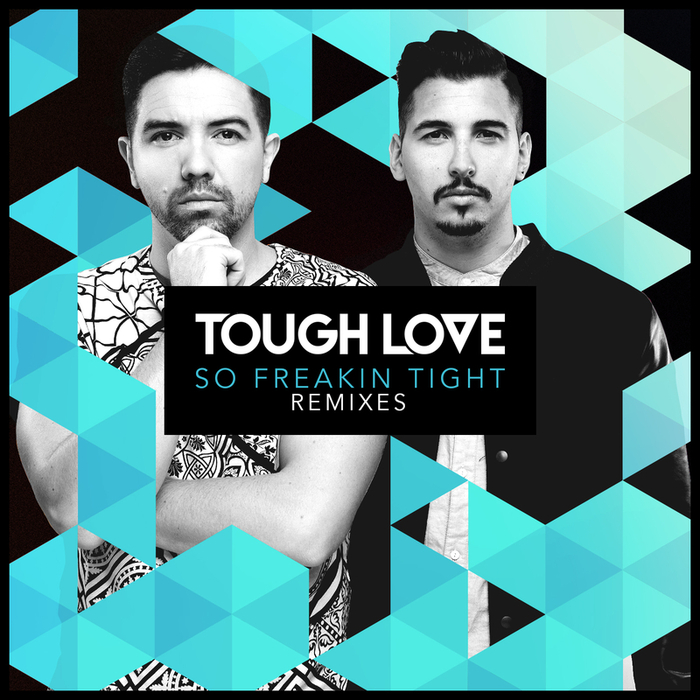 So Freakina Tight (Remixes) By Tough Love On MP3, WAV, FLAC, AIFF.