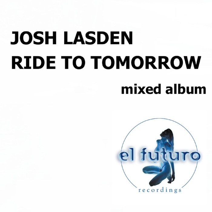 LASDEN, Josh - Ride To Tomorrow (mixed album)
