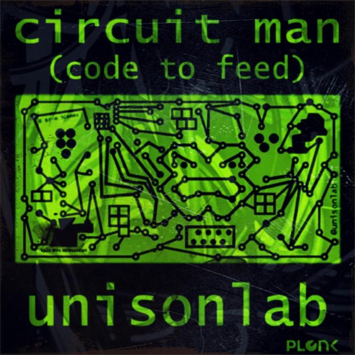 UNISONLAB - Circuit Man (Code To Feed)