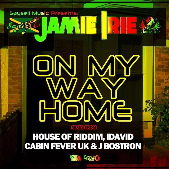 IRIE, Jamie/HOUSE OF RIDDIM/CABIN FEVER UK - On My Way Home