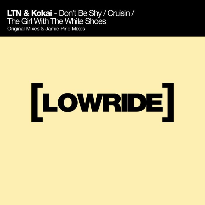 LTN & KOKAI - Don't Be Shy/Cruisin/The Girl With The White Shoes EP