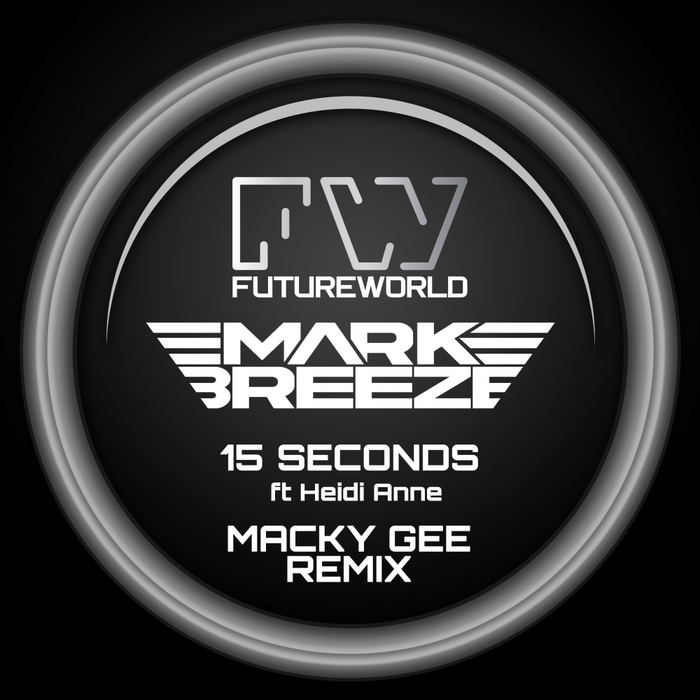MARK BREEZE feat HEIDI ANNE - 15 Seconds (Macky Gee Remix)
