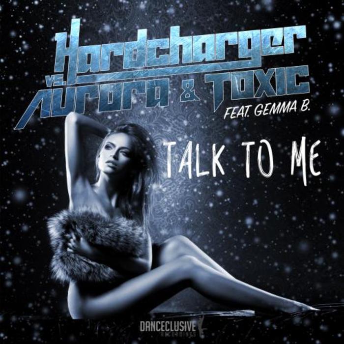 HARDCHARGER vs AURORA & TOXIC feat GEMMA B - Talk To Me