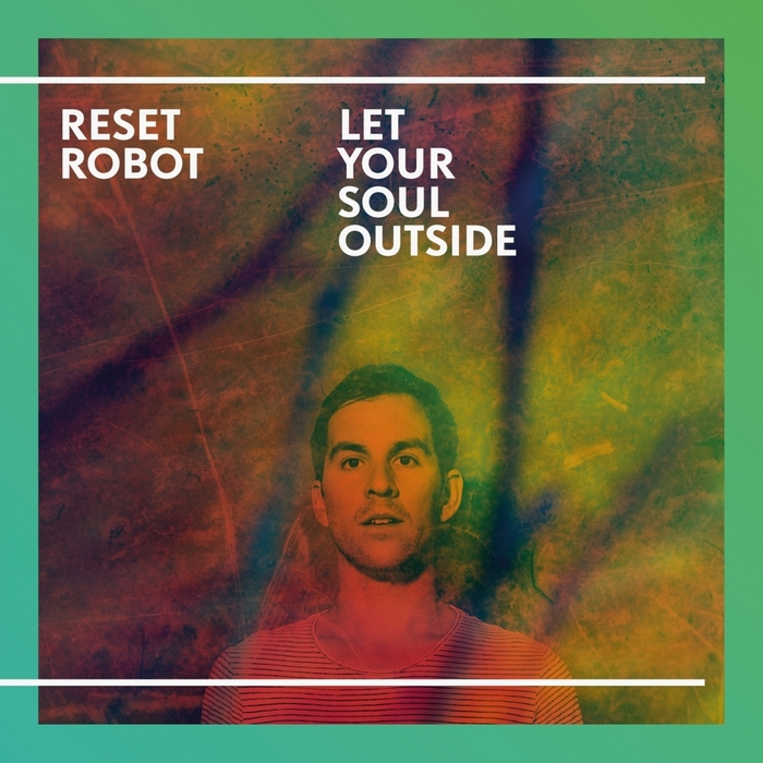 RESET ROBOT - Let Your Soul Outside