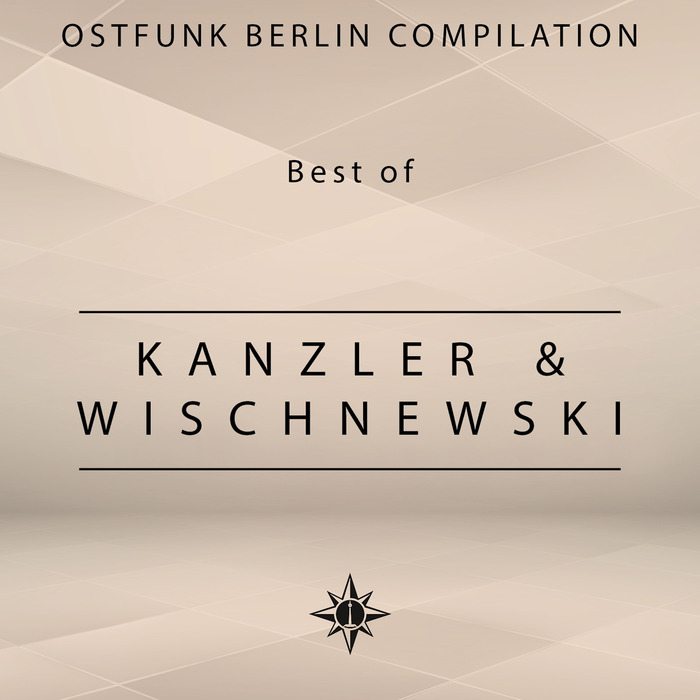 KANZLER & WISCHNEWSKI - Ostfunk Berlin Compilation: Best Of Kanzler & Wischnewski